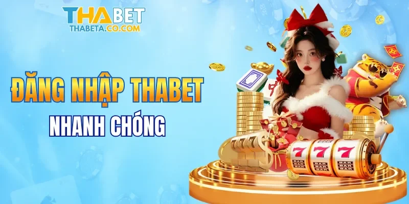 Đăng nhập THABET nhanh chóng