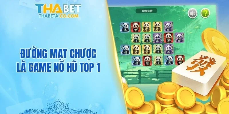 Đường Mạt Chược là game nổ hũ top 1