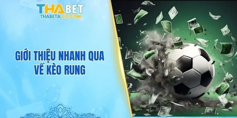 Giới thiệu nhanh qua về kèo rung