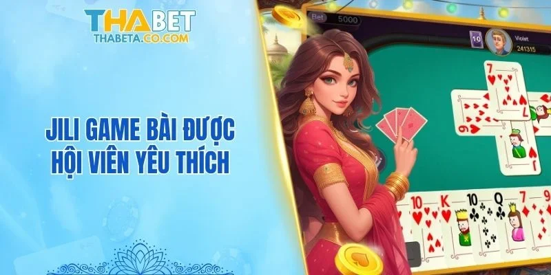 JILI game bài được hội viên yêu thích