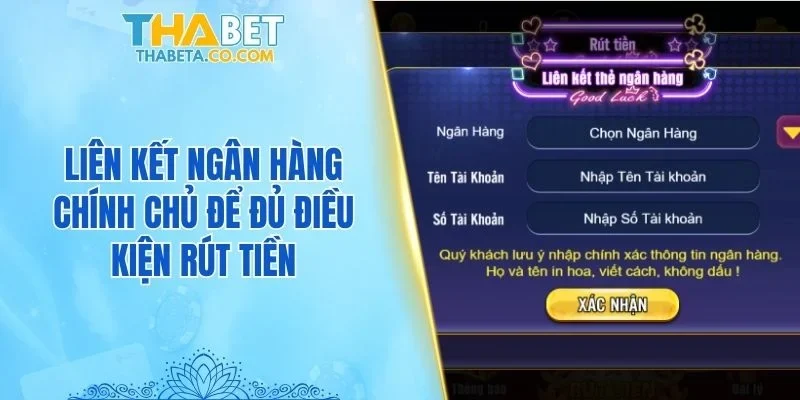 Liên kết ngân hàng chính chủ để đủ điều kiện rút tiền