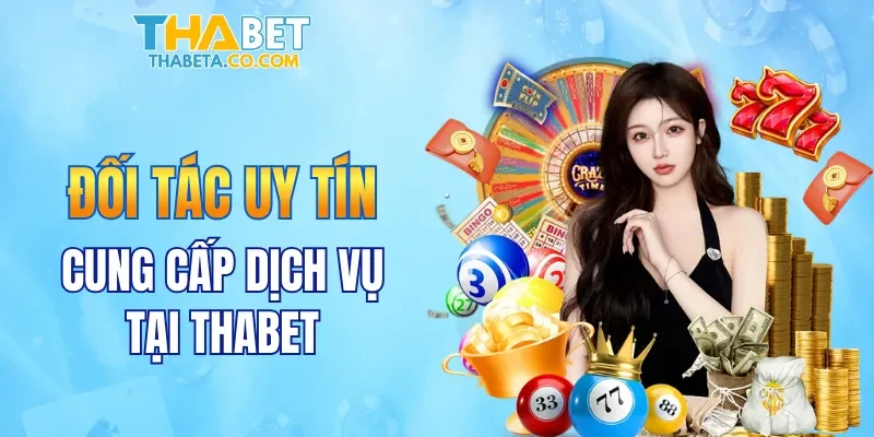 Nhiều đối tác uy tín cung cấp dịch vụ tại THABET