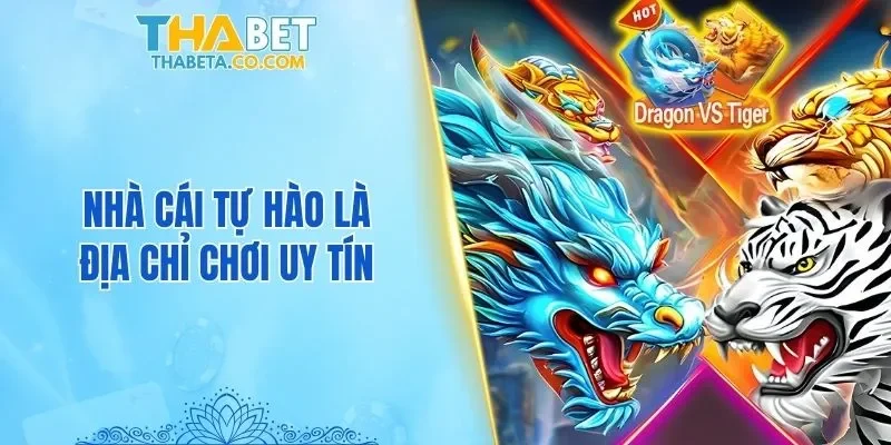 Nhà cái tự hào là địa chỉ chơi uy tín
