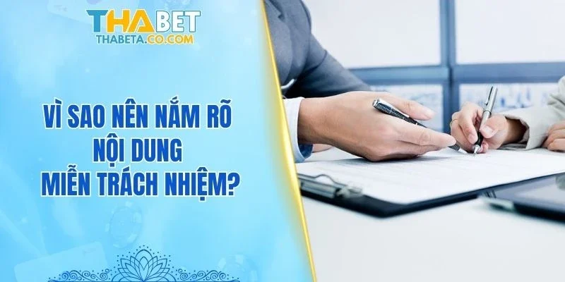 Vì sao nên nắm rõ nội dung miễn trách nhiệm?