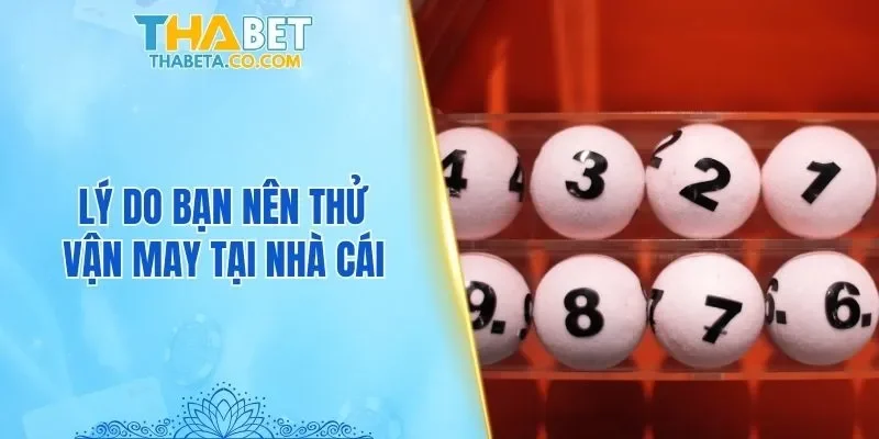 Lý do bạn nên thử vận may tại nhà cái